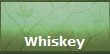 Whiskey