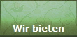 Wir bieten